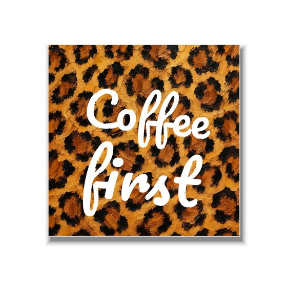 Statement Art – Coffee First – Dibond Statement Art – Coffee First – Dibond - Printcandy