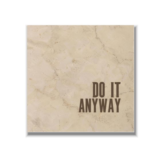 Statement Art – Do It Anyway – Dibond Statement Art – Do It Anyway – Dibond - Printcandy