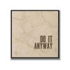 Statement Art – Do It Anyway – Velours in alu lijst zwart Statement Art – Do It Anyway – Velours in alu lijst zwart - Printcandy