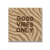 Statement Art – Good Vibes Only – Dibond Statement Art – Good Vibes Only – Dibond - Printcandy