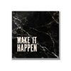 Statement Art – Make It Happen – Plexiglas Statement Art – Make It Happen – Plexiglas - Printcandy