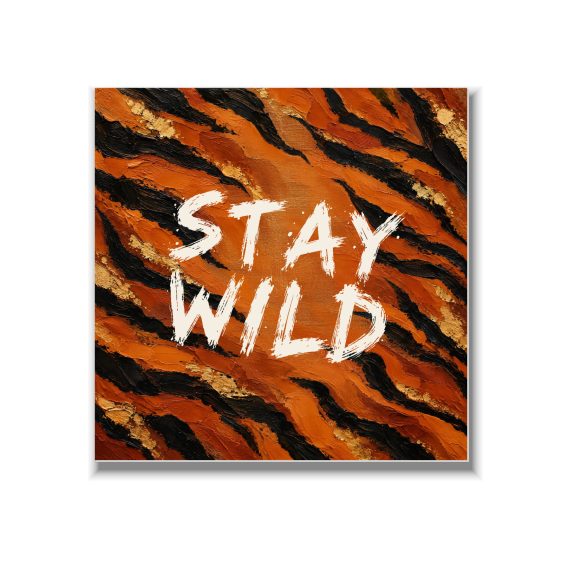Statement Art – Stay Wild – Dibond Statement Art – Stay Wild – Dibond - Printcandy