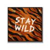 Statement Art – Stay Wild – Velours in alu lijst zwart Statement Art – Stay Wild – Velours in alu lijst zwart - Printcandy